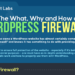 The What, Why and How of WordPress Firewalls